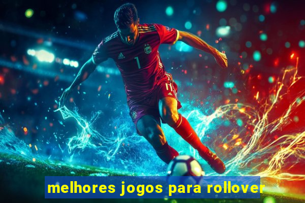 melhores jogos para rollover